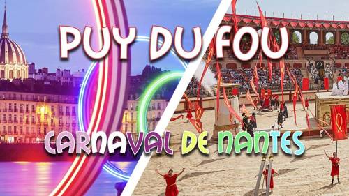 Weekend Puy du Fou & Carnaval de Nantes - ultra promo 99€