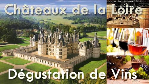 Weekend Découverte Châteaux de la Loire & Dégustation