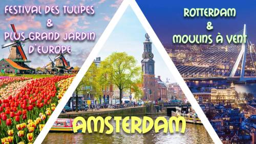Long weekend Amsterdam, Rotterdam, Festival des Tulipes & Moulin