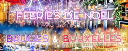 Long week-end Plaisirs d'Hiver à Bruxelles & Fééries de Noël de Bruges | 23-25 décembre